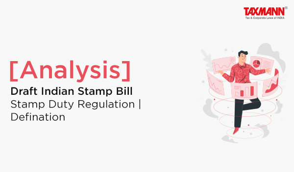 [Analysis] Draft Indian Stamp Bill – Stamp Duty Regulations | Definitions