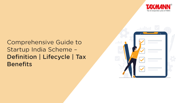Comprehensive Guide to Startup India Scheme – Definition | Lifecycle | Tax Benefits