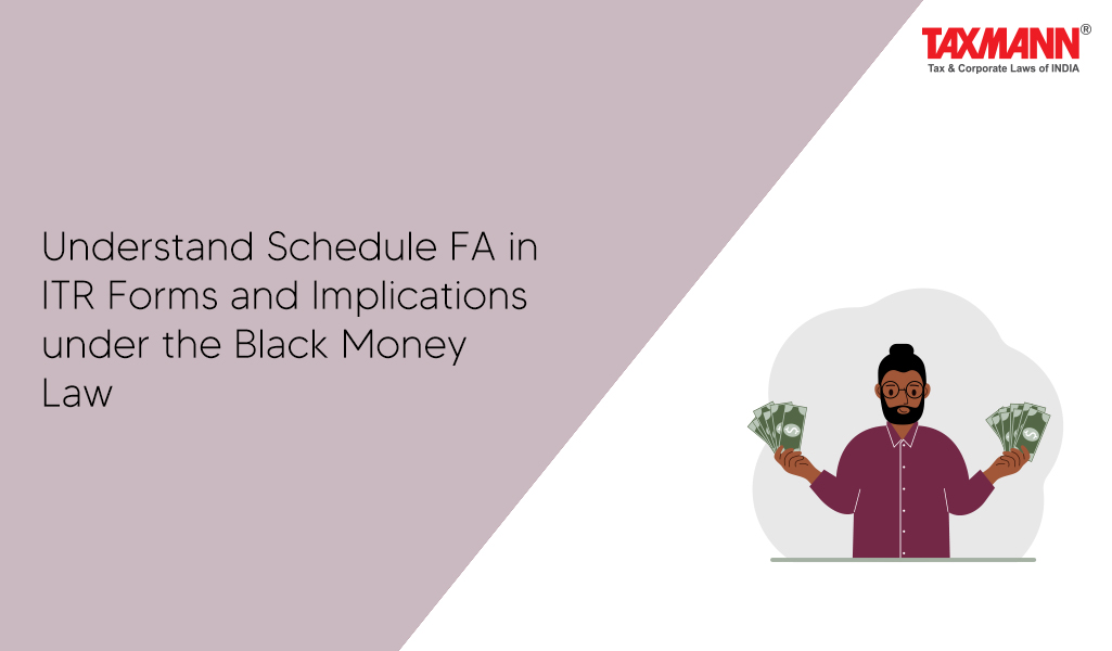 Understand Schedule FA in ITR Forms and Implications under the Black Money Law
