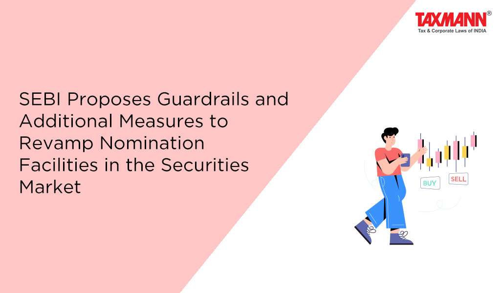 SEBI Proposes Guardrails and Additional Measures to Revamp Nomination Facilities in the Securities Market