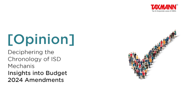 [Opinion] Deciphering the Chronology of ISD Mechanism | Insights into Budget 2024 Amendments
