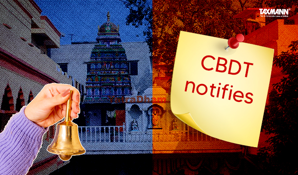 CBDT Notifies ‘Shree Ramanuj Kot Laxmi Venkatesh Mandir’ for Purposes of Sec. 80G Exemption