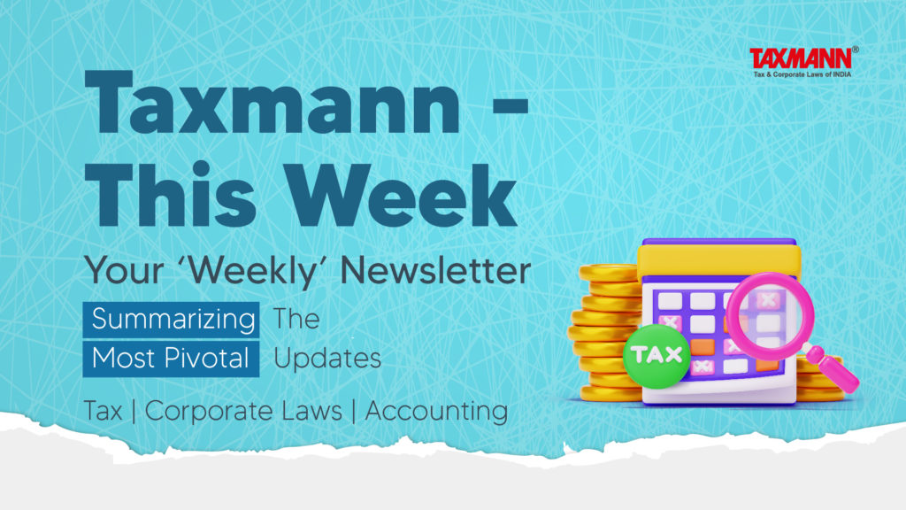Weekly Round-up on Tax and Corporate Laws
