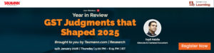 Taxmann.com | Learning— Workshop | Year in Review – GST Judgments That Shaped 2025