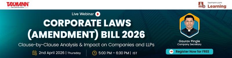 Taxmann.com | Learning—Webinar – Corporate Laws (Amendment) Bill 2026 | Clause-by-Clause Analysis & Impact on Companies and LLPs