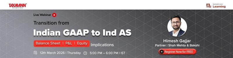 Taxmann.com | Learning—Webinar – Transition from Indian GAAP to Ind AS – Balance Sheet | P&L | Equity Implications